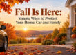 Simple ways to pretect your home car and family in fall