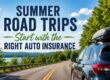Summer Road Trips Start With The Right Auto Insurance