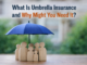 What Is Umbrella Insurance and Why Might You Need It